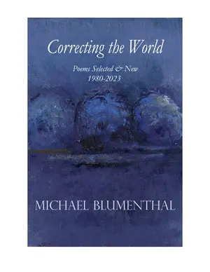 Blumenthal, Michael: Correcting The World: Poems Selected & New 1980-2024 1