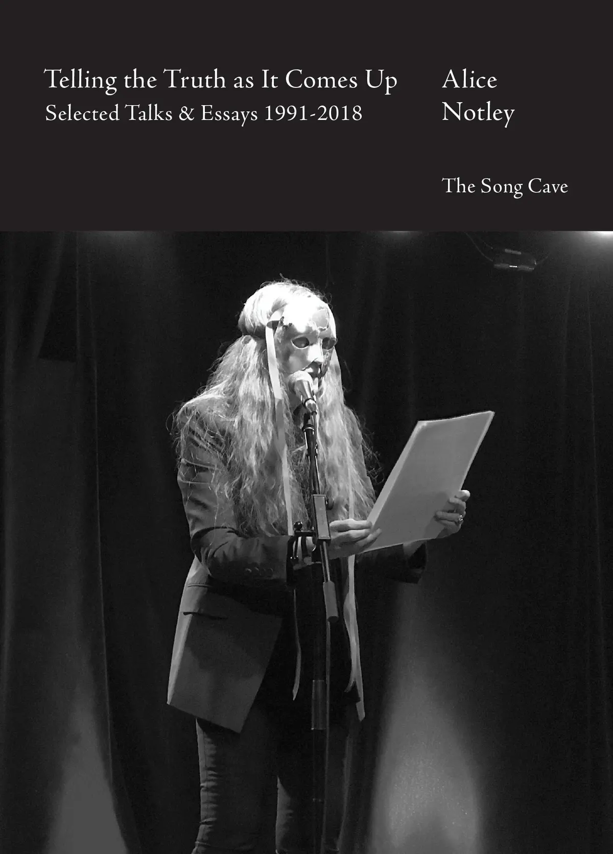 Notley, Alice: Telling The Truth As It Comes Up: Selected Talks & Essays 1991-2018 1