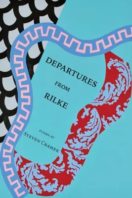 Cramer, Steven: Departures From Rilke 1