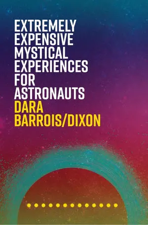Barrois/Dixon, Dara: Extremely Expensive Mystical Experiences For Astronauts 1