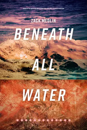 Medlin, Zackary: Beneath All Water 1