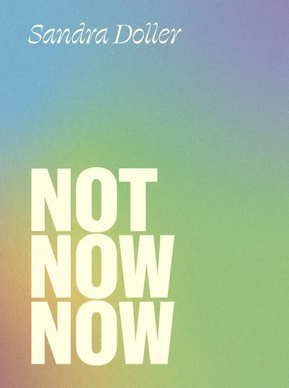Doller, Sandra: Not Now Now 1