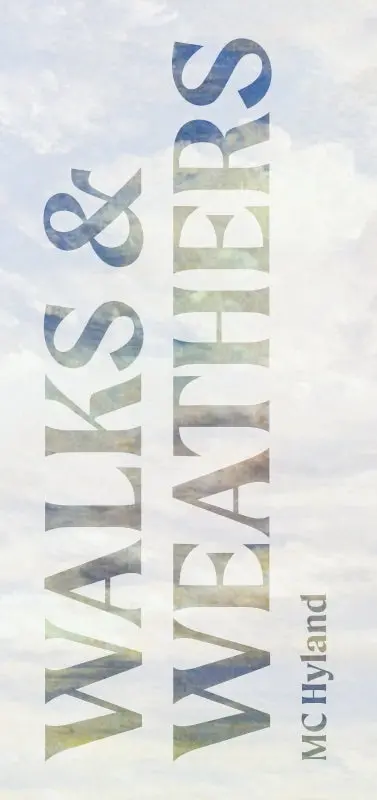 Hyland, Mc: Walks & Weathers: Publishing Experiments 2015-2019 1