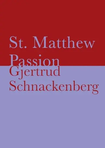 Schnackenberg, Gjertrud: St. Matthew Passion 1