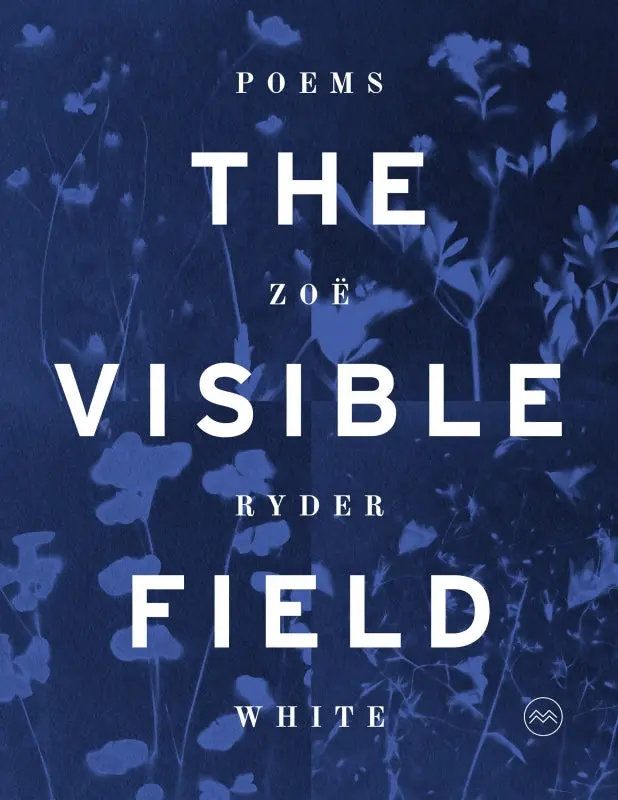 White, Zoë Ryder: The Visible Field 1