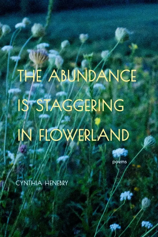 Henebry, Cynthia: The Abundance Is Staggering In Flowerland 1