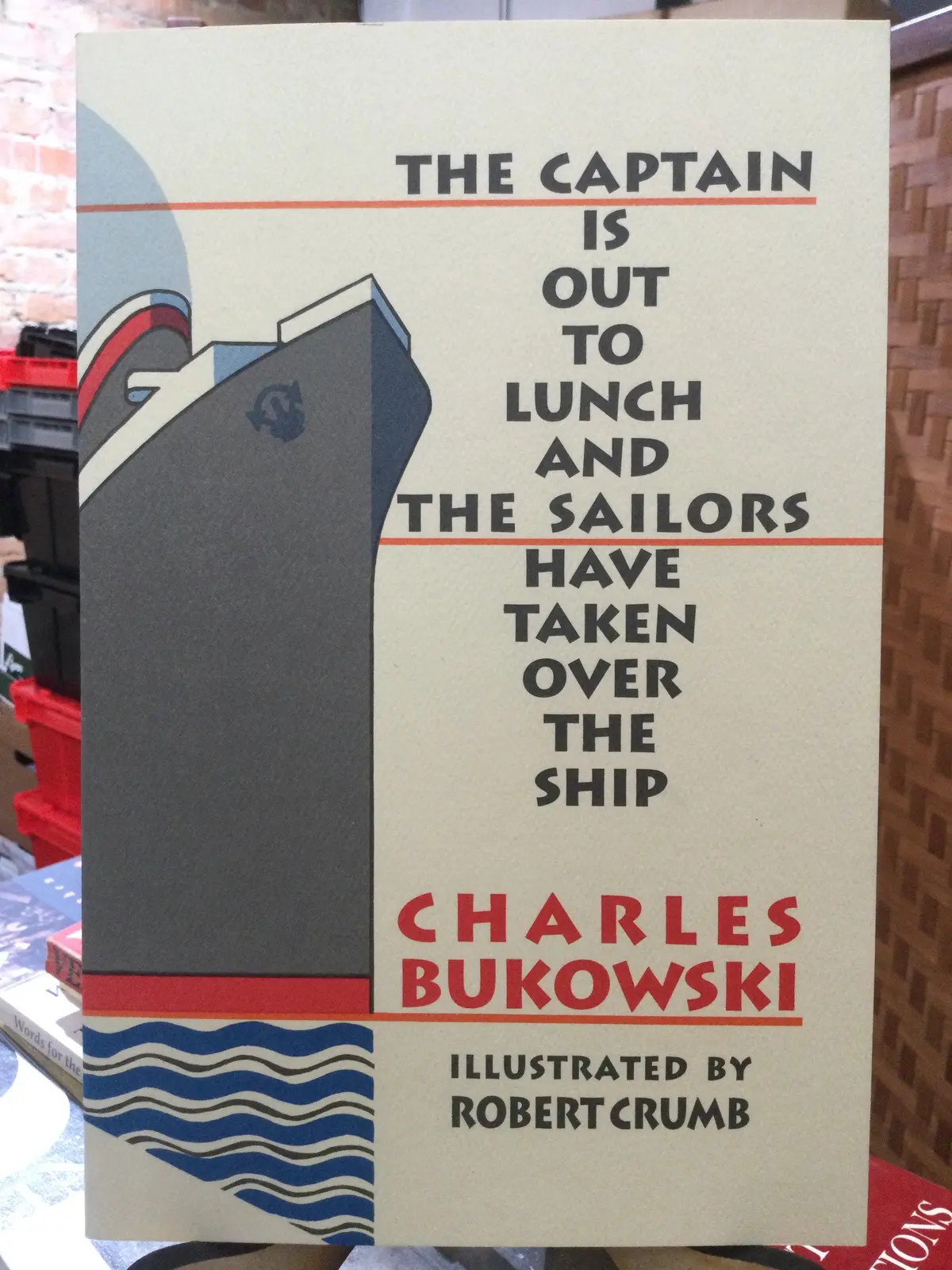 Bukowski, Charles: The Captain Is Out To Lunch And The Sailors Have Taken Over The Ship [Used Paperback] 1