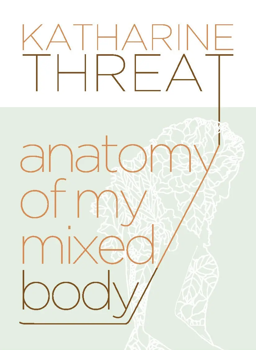 Threat, Katharine: Anatomy Of My Mixed Body 1