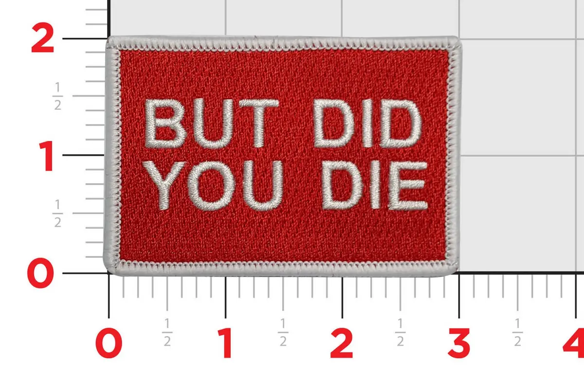 But Did You Die Shoulder Patch 1