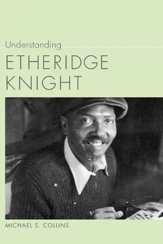 Collins, Michael S.: Understanding Etheridge Knight 1