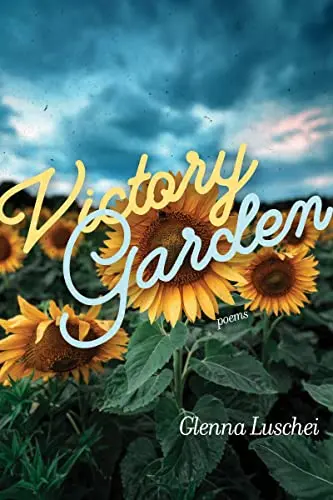 Luschei, Glenna: Victory Garden: Poems 1