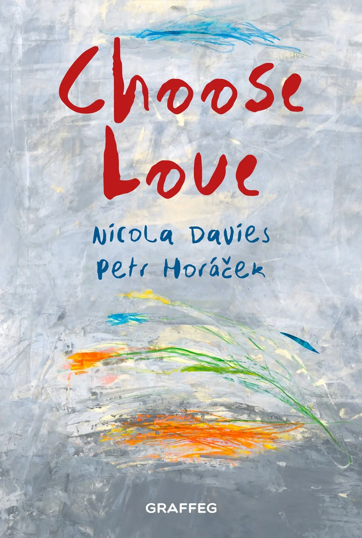 Davies, Nicola / Horáček, Petr: Choose Love (Hb) 1