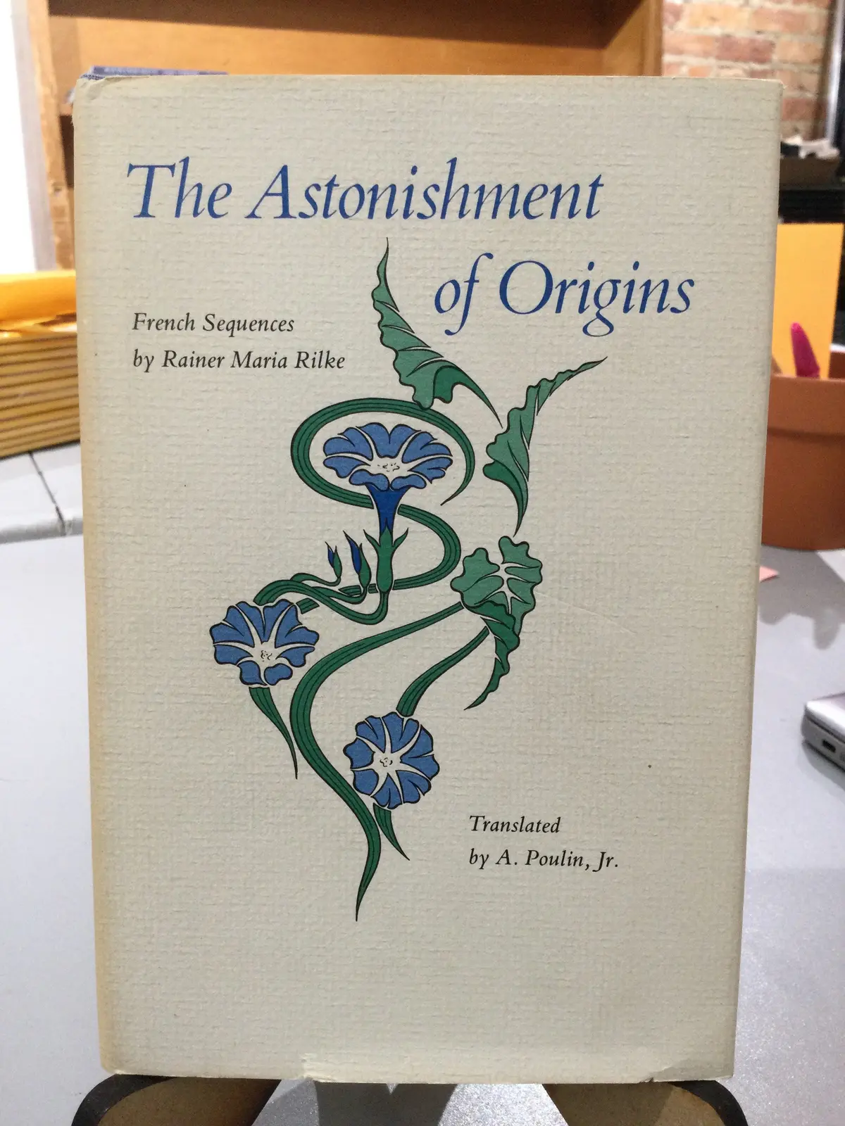 [Rare] Rilke, Rainer Maria/A. Poulin, Jr. (Trans.): The Astonishment Of Origins: French Sequences [Used Hardcover] 1