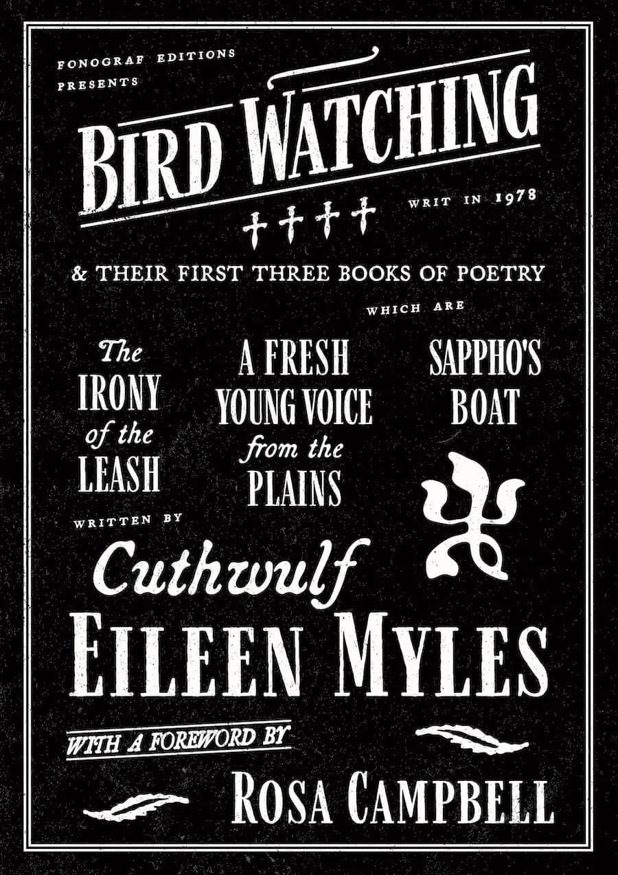 Myles, Eileen: Bird Watching And Their First Three Books Of Poetry 1