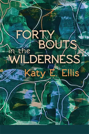 Ellis, Katy E.: Forty Bouts In The Wilderness 1
