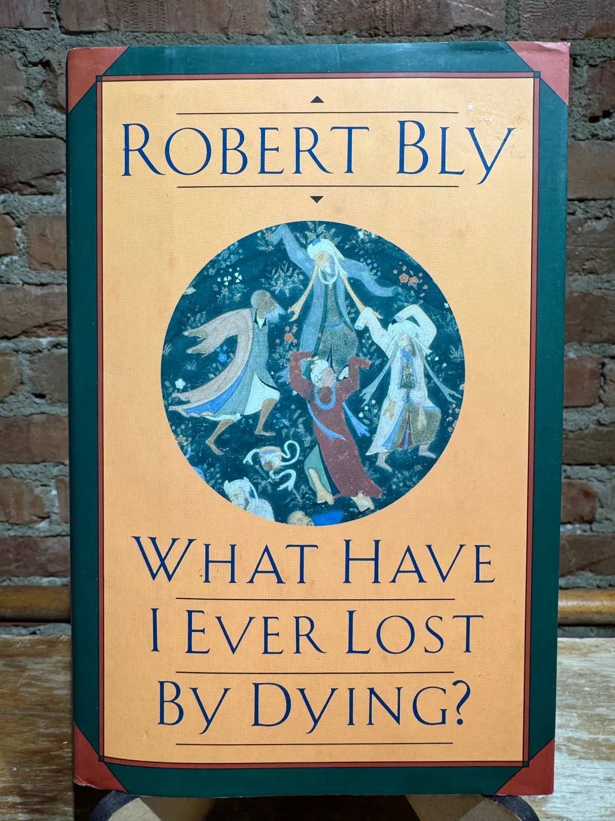Bly, Robert: What Have I Ever Lost By Dying? [Used Hardcover] 1