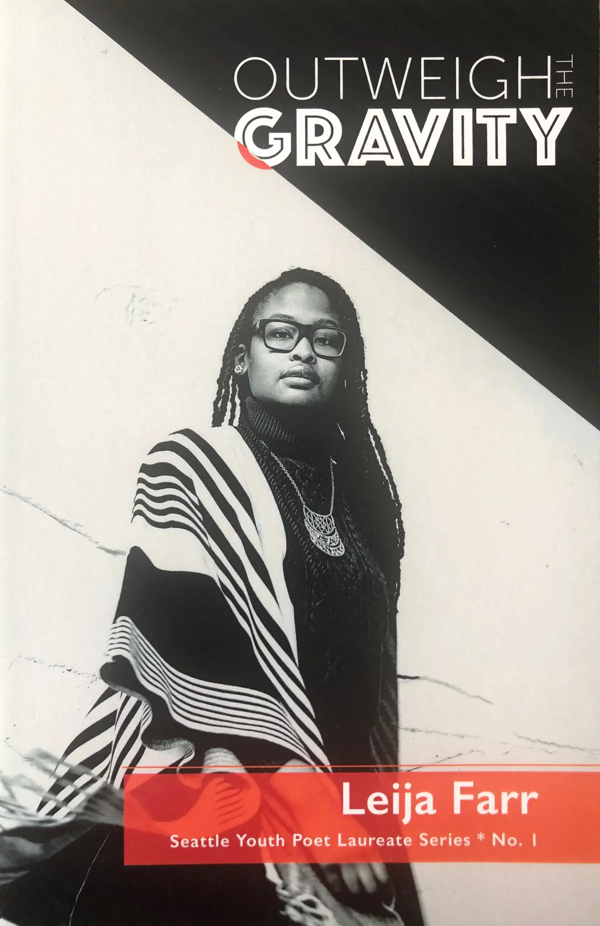 [Seattle Youth Poet Laureate] Farr, Leija: Outweigh The Gravity 1