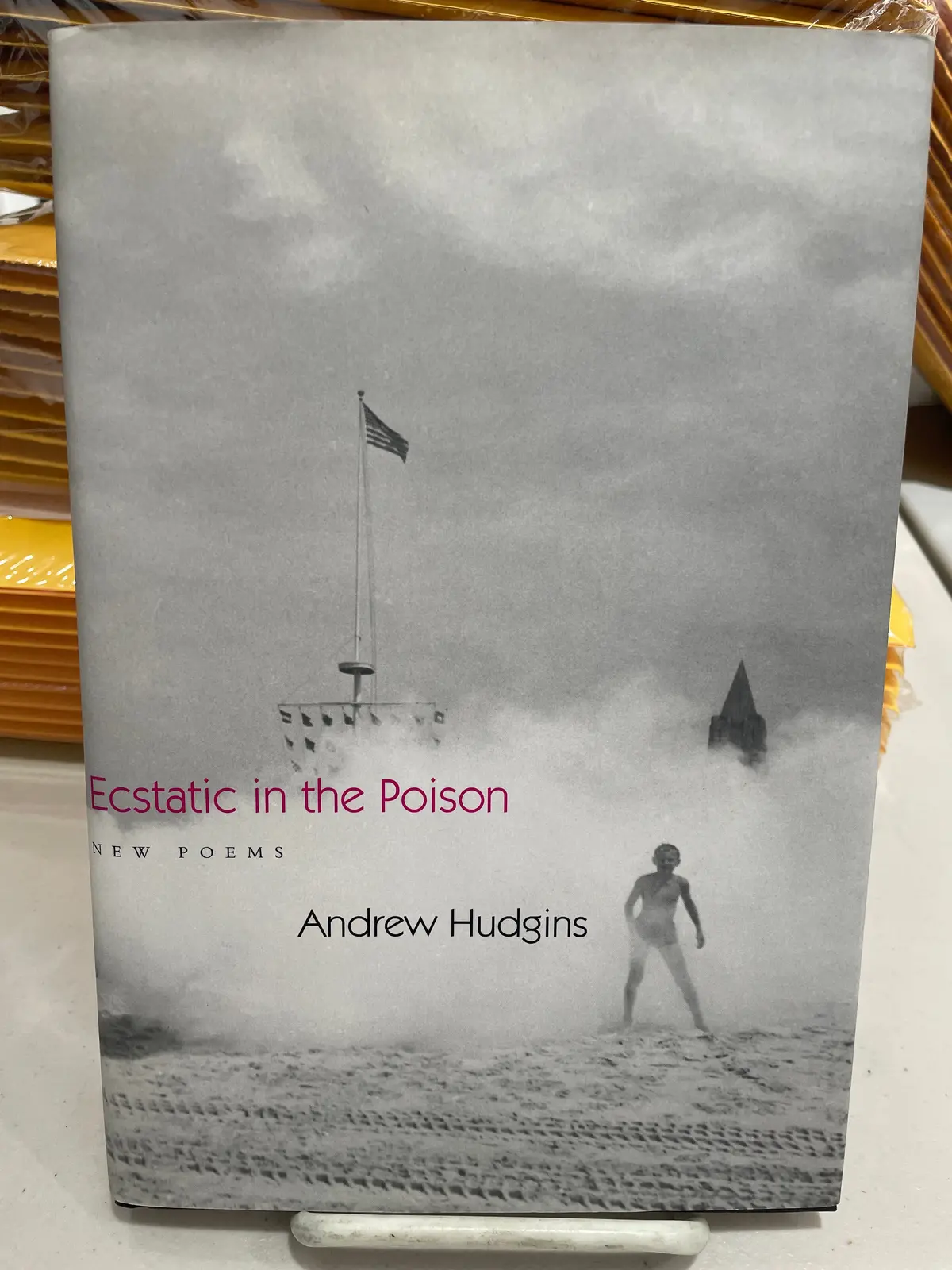 Hudgins, Andrew: Ecstatic In The Poison [Used Hardcover] 1