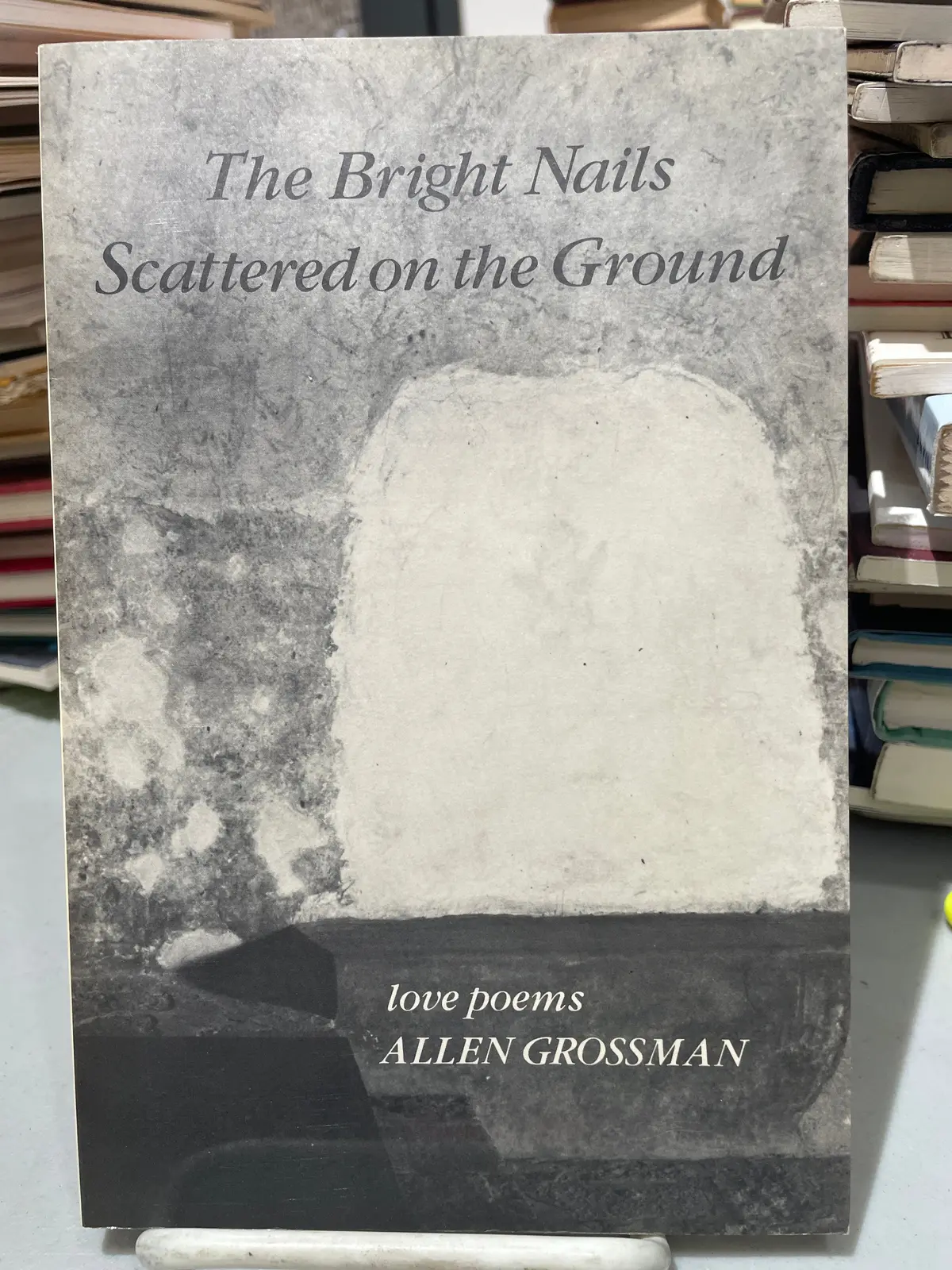 Grossman, Allen: The Bright Nails Scattered On The Ground [Used Paperback] 1