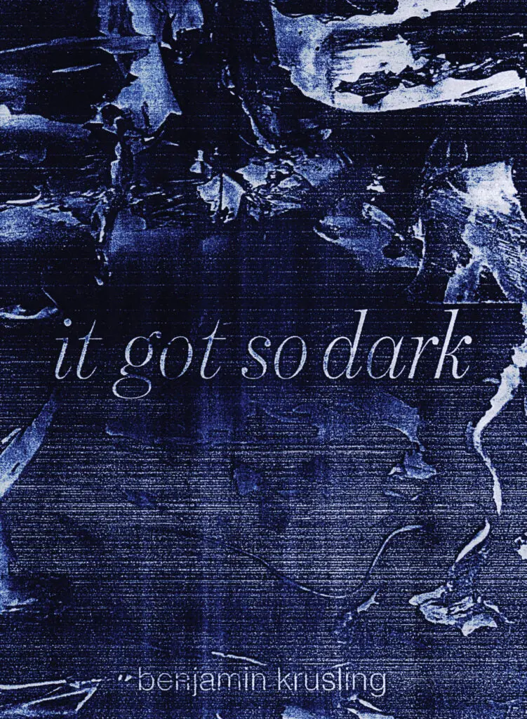 Krusling, Benjamin: It Got So Dark 1