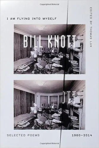Knott, Bill: I Am Flying Into Myself: Selected Poems 1