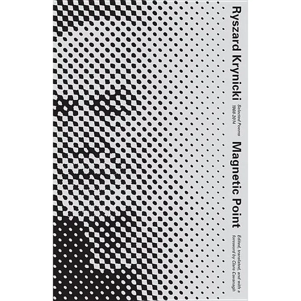 Krynicki, Ryszard / Cavanagh, Clare (Tr.): Magnetic Point: Selected Poems 1