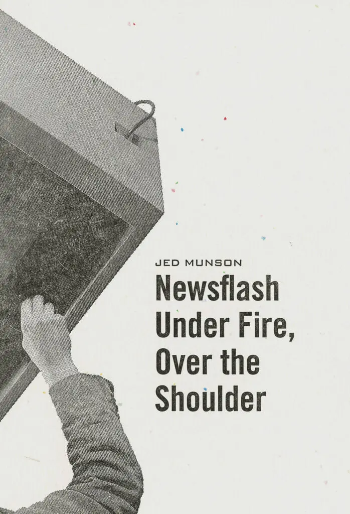 Munson, Jed: Newsflash Under Fire, Over The Shoulder 1