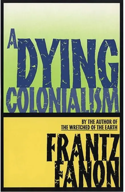 [B4g] Fanon, Frantz: A Dying Colonialism 1