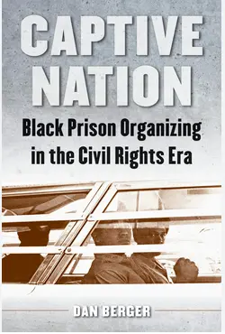 [B4g] Berger, Dan: Captive Nation: Black Prison Organizing In The Civil Rights Era 1