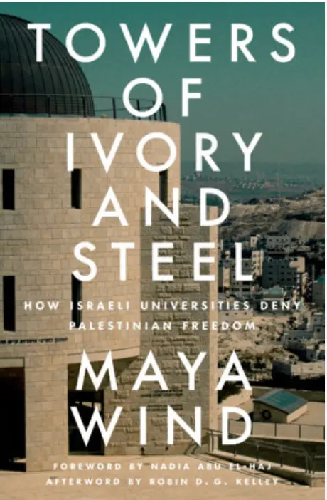 [B4g] Wind, Maya: Towers Of Ivory And Steel: How Israeli Universities Deny Palestinian Freedom 1