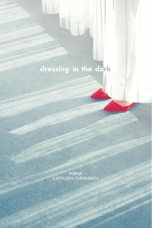 Flenniken, Kathleen: Dressing In The Dark 1