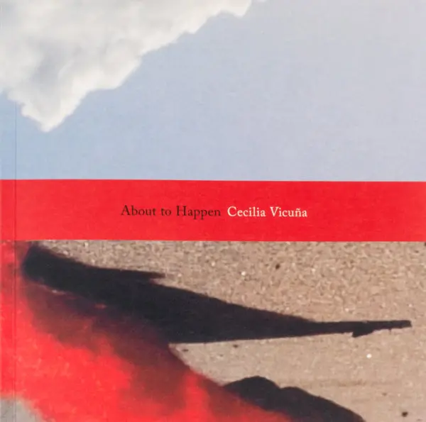 Vicuña, Cecelia: About To Happen 1