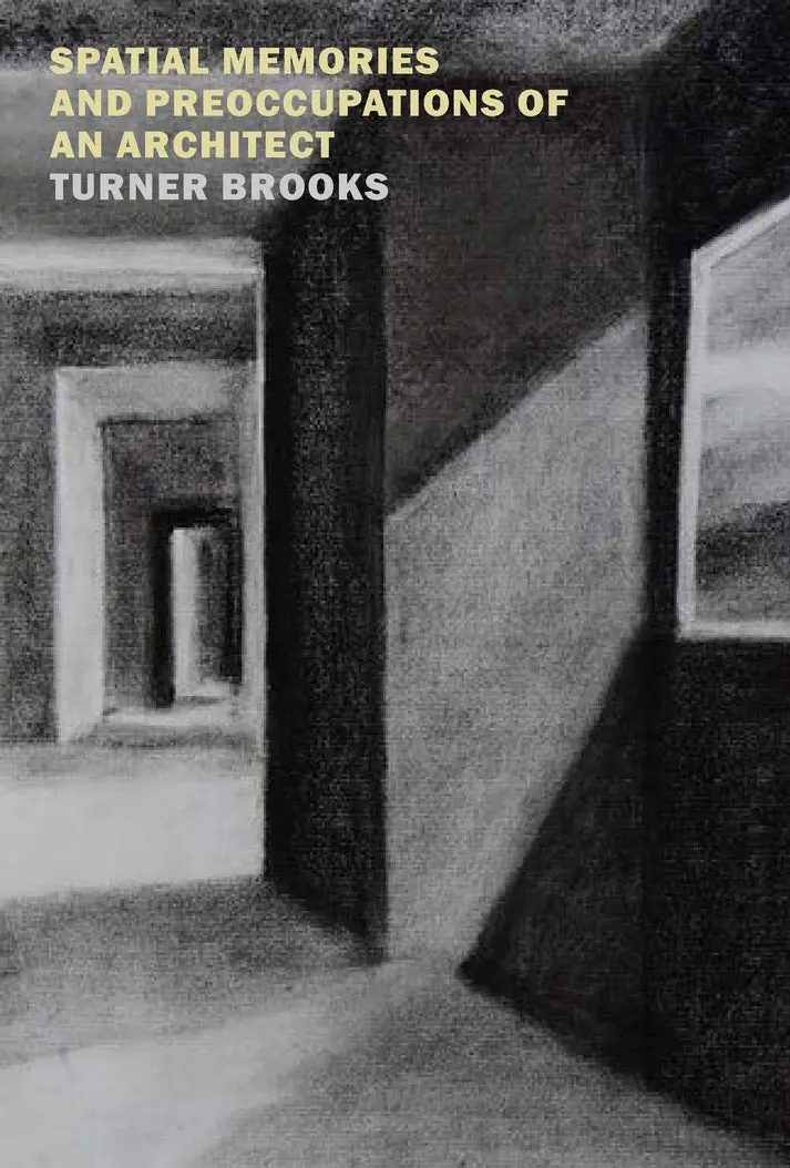 [08/25/26] Brooks, Turner: Spatial Memories And Preoccupations Of An Architect 1