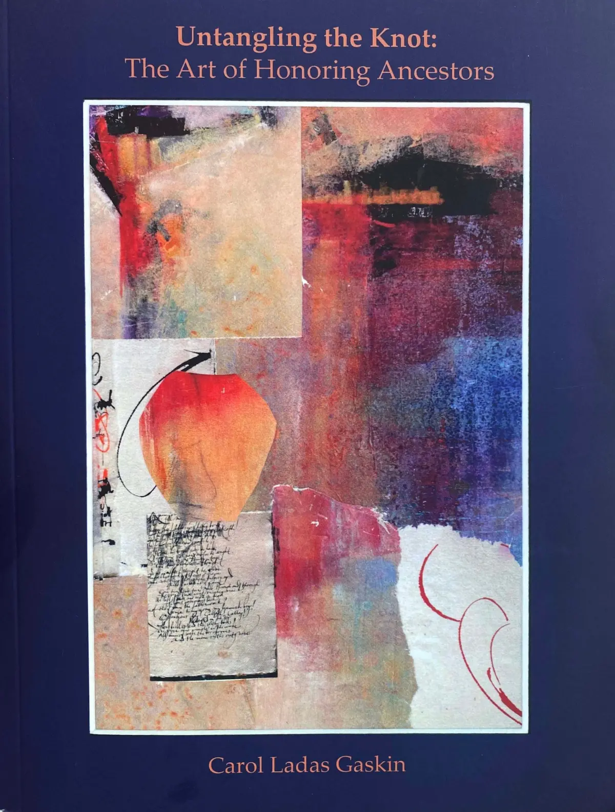 Gaskin, Carol Ladas: Untangling The Knot: The Art Of Honoring Ancestors 1