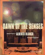 Blanco, Alberto: Dawn Of The Senses: Selected Poems [Used Paperback] 1