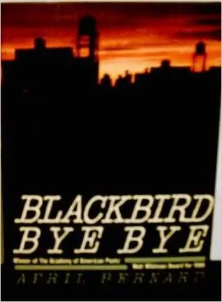 Bernard, April: Blackbird Bye Bye [Used Hardcover] 1