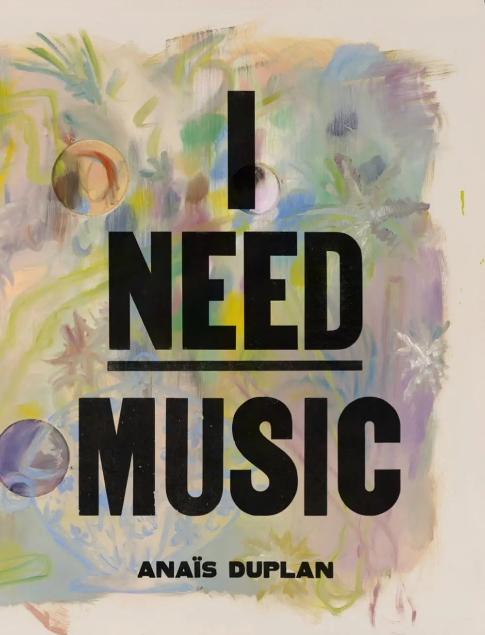 Duplan, Anaïs: I Need Music 1