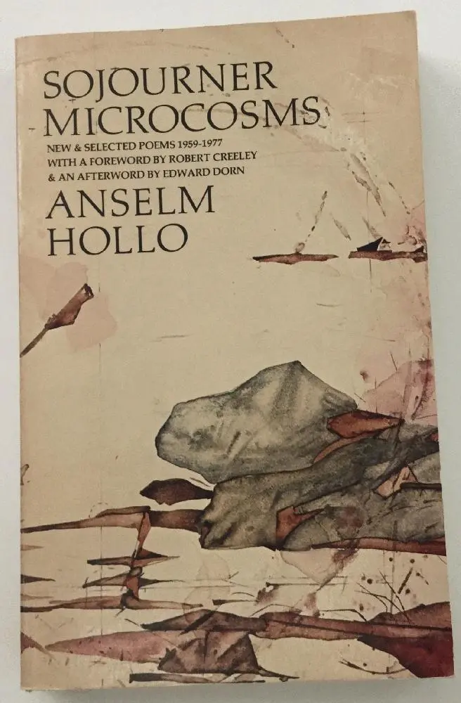 Hollo, Anselm: Sojourner Microcosms: New & Selected Poems 1959-1977 [Used Hardcover] 1