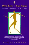 Jackson, Angela: Dark Legs & Silk Kisses: The Beatitudes Of The Spinners [Used Paperback] 1