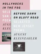 Kleinzahler, August: Before Dawn On Bluff Road: Selected New Jersey Poems & Hollyhocks In The Fog: Selected San Francisco Poems [Used Paperback] 1