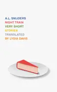 Snijders, A. L.: Night Train: Very Short Stories 1