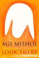 Mishol, Agi: Look There: New & Selected Poems [Used Paperback] 1