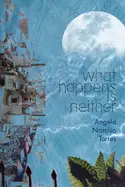 Torres, Angela Narciso: What Happens Is Neither 1