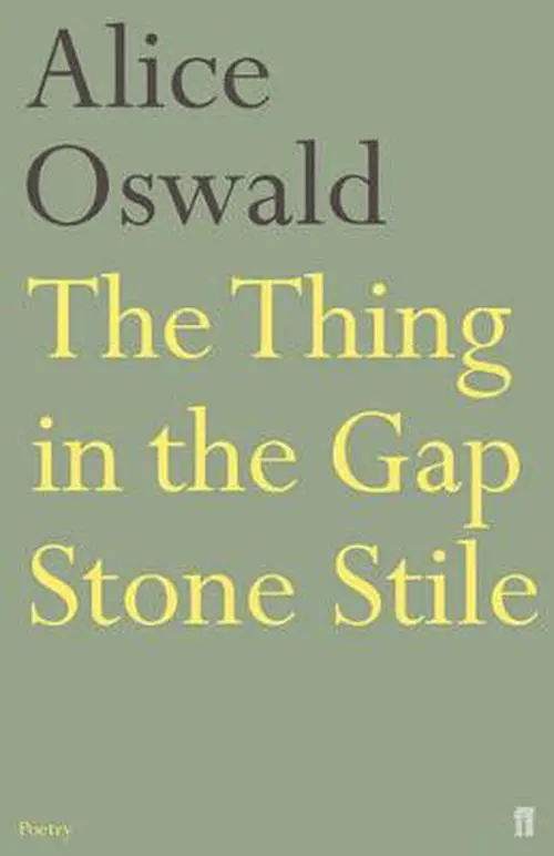 Oswald, Alice: The Thing In The Gap-Stone Stile [Used Paperback] 1