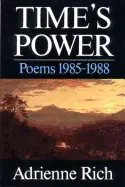 Rich, Adrienne: Time's Power: Poetry 1985-1988 [Used Paperback] 1