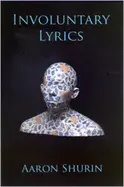 Shurin, Aaron: Involuntary Lyrics [Used Paperback] 1