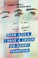 Tyabji, Azura & Jackson Neal: Dear Azula, I Have A Crush On Danny Phantom 1