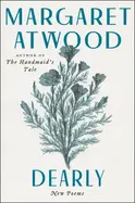 Atwood, Margaret: Dearly: New Poems (Hb) 1