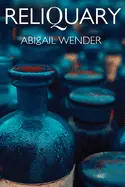 Wender, Abigail: Reliquary 1
