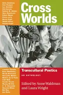 Waldman, Anne & Laura Wright (Eds.): Cross Worlds: Transcultural Poetics: An Anthology 1